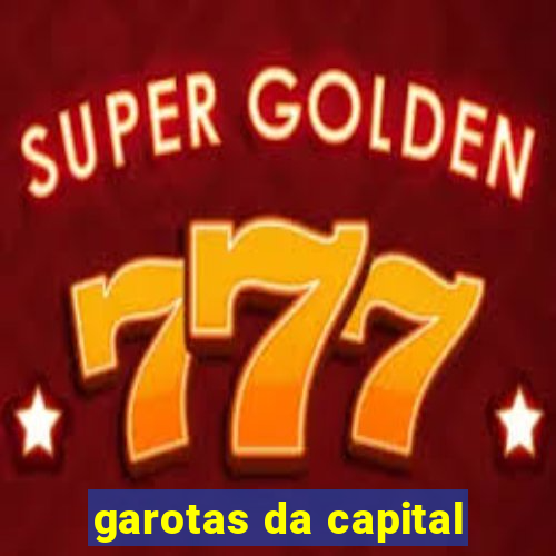 garotas da capital